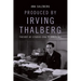 Produced by Irving Thalberg: Theory of Studio-Era Filmmaking
