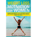 Weight Loss Motivation for Women: Change Your Mindset, Stop Torturing Yourself with Perfectionism, and Create Super Healthy Habits You Enjoy!
