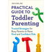 Practical Guide to Toddler Parenting: Trusted Strategies for Busy Parents to Raise Kind and Confident Kids
