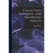 Collecting, Preparing and Preserving Insects