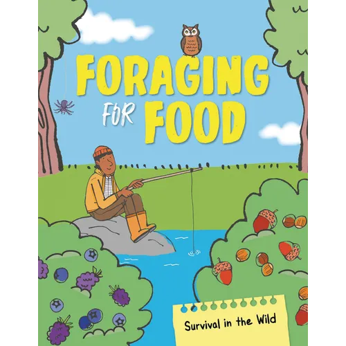 Foraging for Food: From Making Fishing Rods to Cooking Over Campires