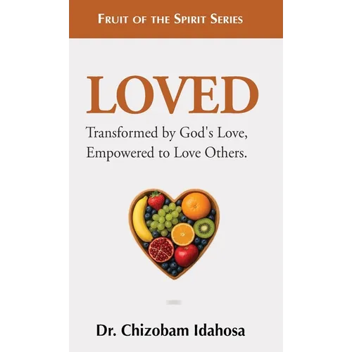 Loved: Transformed by God's Love, Empowered to Love Others.