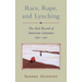 Race, Rape, and Lynching: The Red Record of American Literature, 1890-1912