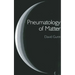 Pneumatology of Matter: A Philosophical Inquiry Into the Origins and Meaning of Modern Physical Theory