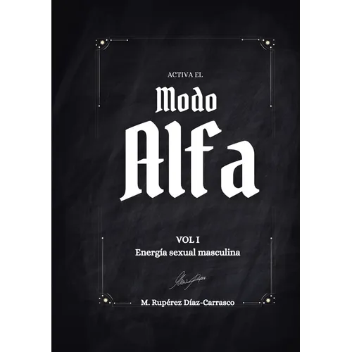 Activa el Modo Alfa Vol.1 - Energía sexual masculina