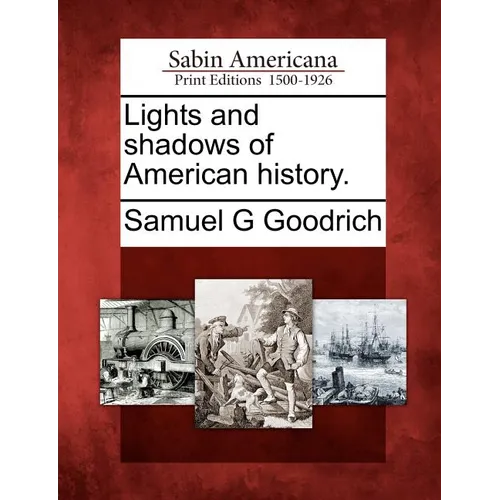 Lights and Shadows of American History.
