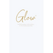 Glow: Establish boundaries, build confidence & attract healthy relationships