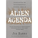 Alien Agenda: Investigating the Extraterrestrial Presence Among Us