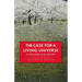 The Case for a Living Universe: Is there mind in all matter?