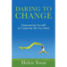Daring To Change: Empowering Yourself to Create the Life You Want