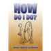 How Do I Do?