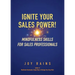 Ignite Your Sales Power!: Mindfulness Skills for Sales Professionals