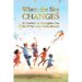 When the Sky Changes: 31 Stories to Navigate the Stuff No One Talks About!
