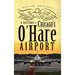 A History of Chicago's O'Hare Airport