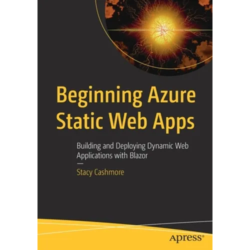 Beginning Azure Static Web Apps: Building and Deploying Dynamic Web Applications with Blazor
