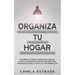 Organiza tu hogar: Escombra tu hogar y espacio de trabajo. La ridículamente exhaustiva guía para vivir, sin exageraciones, el estilo de vida minimalis