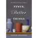 Fewer, Better Things: The Hidden Wisdom of Objects