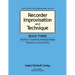 Recorder Improvisation and Technique Book Three: Advanced - Composing, Arranging, Analysis