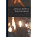 Atomic Power Engineering