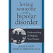 Loving Someone with Bipolar Disorder: Understanding & Helping Your Partner