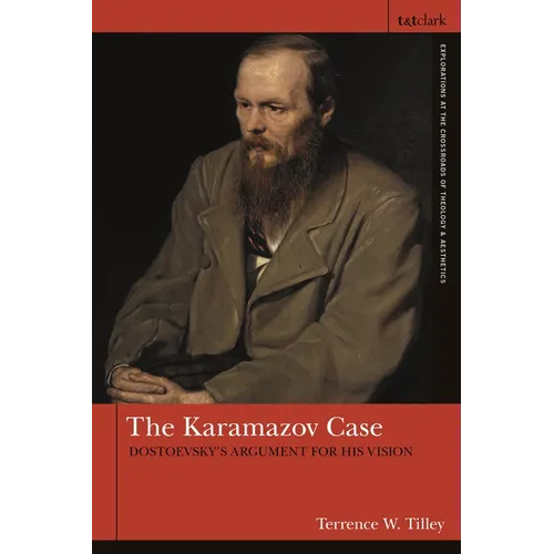 The Karamazov Case: Dostoevsky's Argument for His Vision