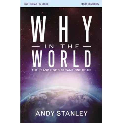 Why in the World Bible Study Participant's Guide: The Reason God Became One of Us