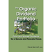 The Organic Dividend Portfolio: Grow and Harvest Dividends for a Secure and Peaceful Future