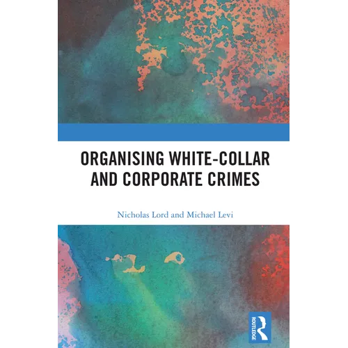 Organising White-Collar and Corporate Crimes