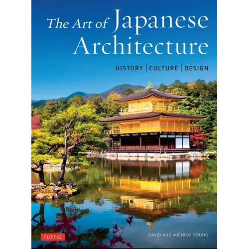 The Art of Japanese Architecture: History / Culture / Design