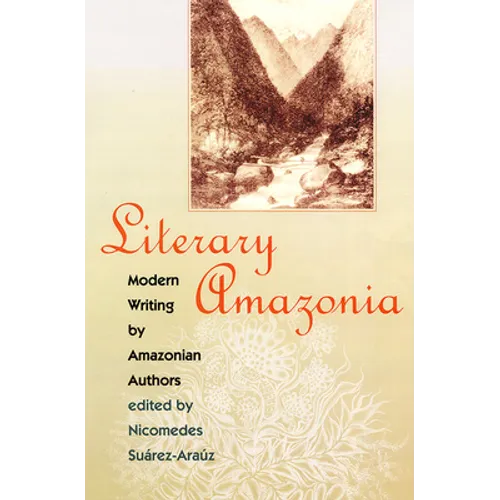 Literary Amazonia: Modern Writing by Amazonian Authors