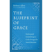 The Blueprint of Grace: Seeing and Submitting to God's Design for Sanctification