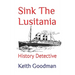 Sink The Lusitania: History Detective