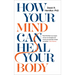 How Your Mind Can Heal Your Body