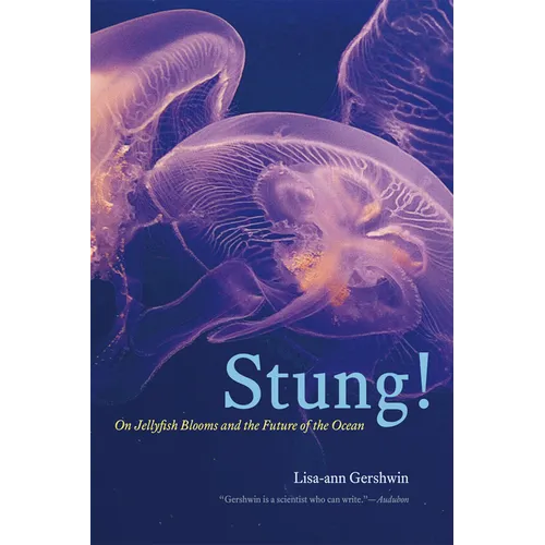 Stung!: On Jellyfish Blooms and the Future of the Ocean