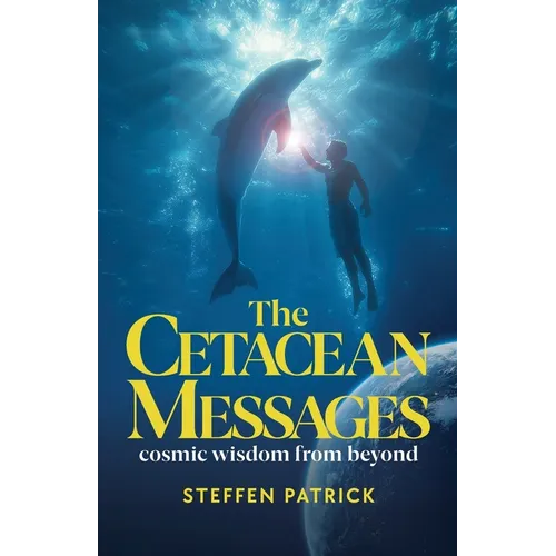 The Cetacean Messages: cosmic wisdom from beyond