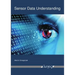 Sensor Data Understanding