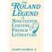 The Roland Legend in Nineteenth Century French Literature