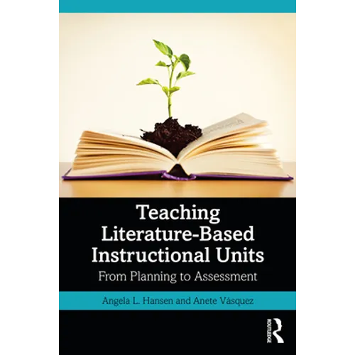 Teaching Literature-Based Instructional Units: From Planning to Assessment