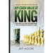 My Cash Value is King: Building Tax-Free Income Now, for a Financial Legacy Later