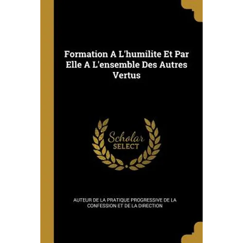 Formation A L'humilite Et Par Elle A L'ensemble Des Autres Vertus