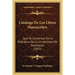 Catalogo De Los Libros Manuscritos: Que Se Conservan En La Biblioteca De La Universidad De Salamanca (1855)