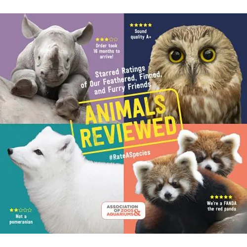 Animals Reviewed: Starred Ratings of Our Feathered, Finned, and Furry Friends