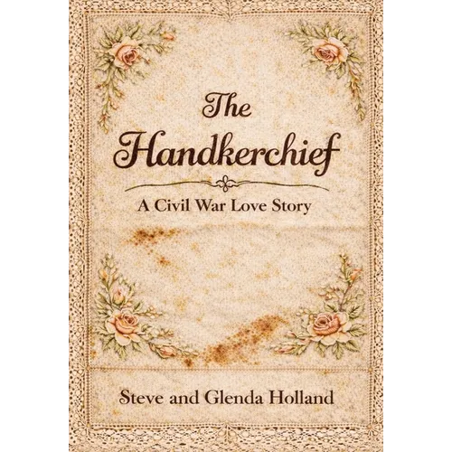 The Handkerchief: Civil War Love Story