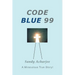 Code Blue 99: A Miraculous True Story!