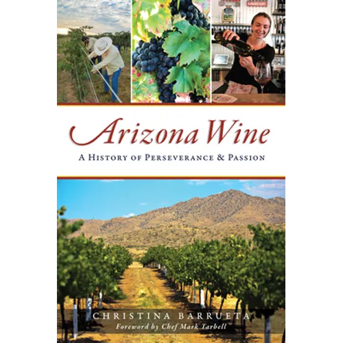 Arizona Wine: A History of Perseverance & Passion