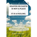 Wayne Dyer books' wisdom concentrated: HEAVEN ON EARTH IS NOT A PLACE - IT IS A FEELING: Compendium of Dr. Wayne Dyer's 55+ most significant tenets of
