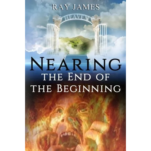 Nearing The End of the Beginning: Are these the last days? A look at God's Prophetic Calendar