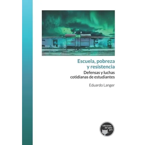 Escuela, pobreza y resistencia: Defensas y luchas cotidianas de estudiantes