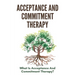 Acceptance And Commitment Therapy: What Is Acceptance And Commitment Therapy?: Acceptance And Commitment Therapy Techniques
