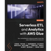 Serverless ETL and Analytics with AWS Glue: Your comprehensive reference guide to learning about AWS Glue and its features